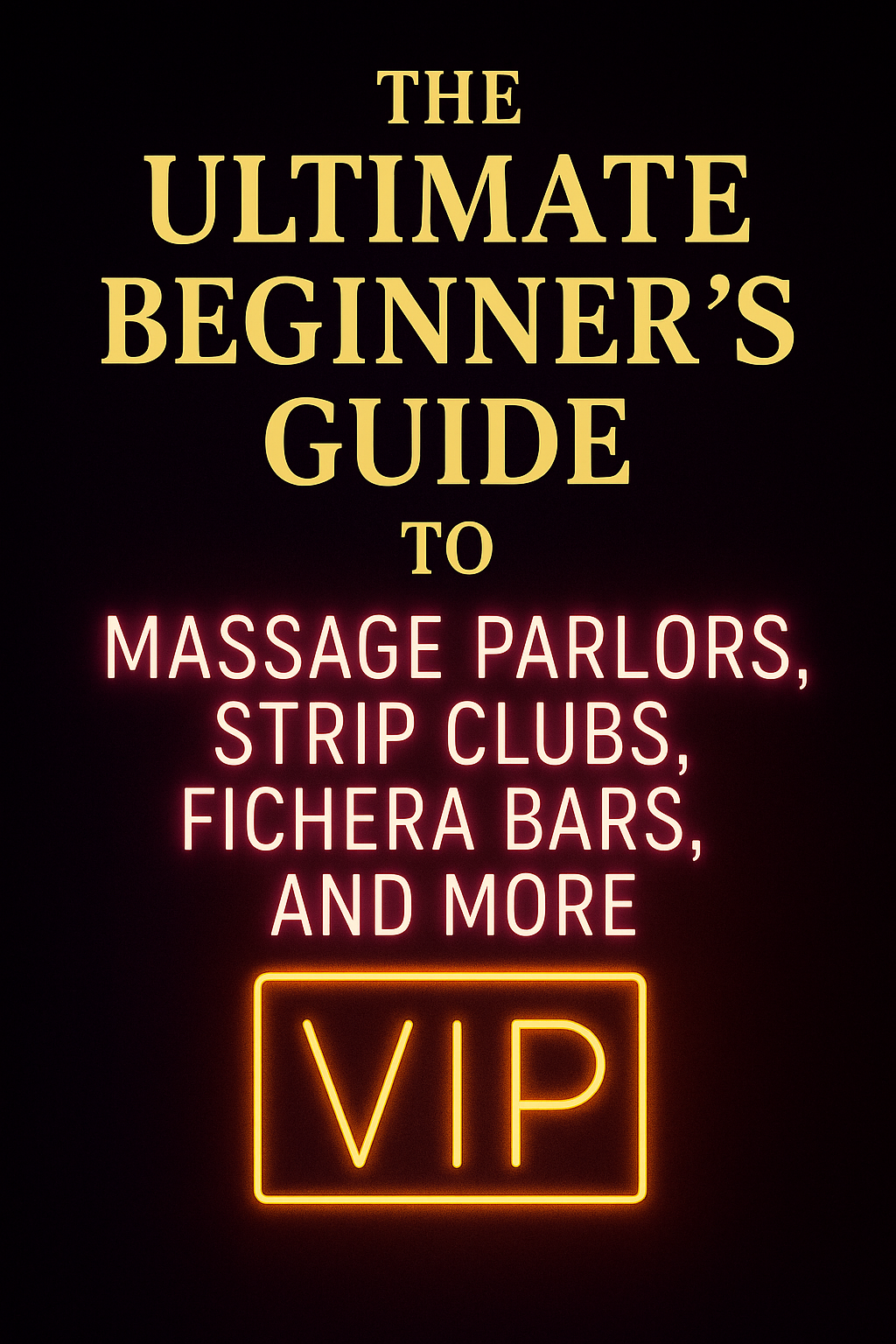 The Ultimate Beginner’s Guide to Massage Parlors, Strip Clubs, Fichera Bars, and More!